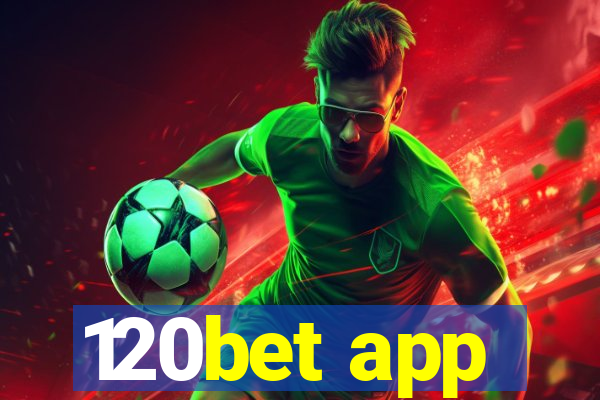 120bet app